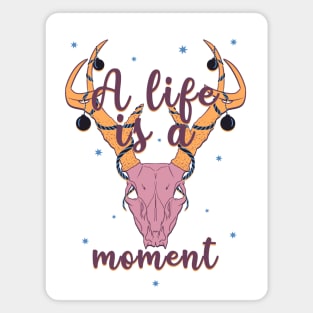A life is a moment Magnet